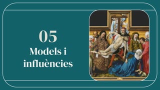 Models i
influències
05
 