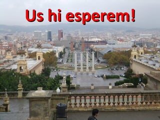 Us hi esperem! 