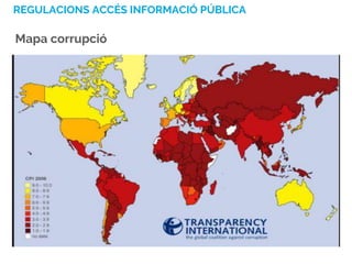 Mapa corrupció
REGULACIONS ACCÉS INFORMACIÓ PÚBLICA
 