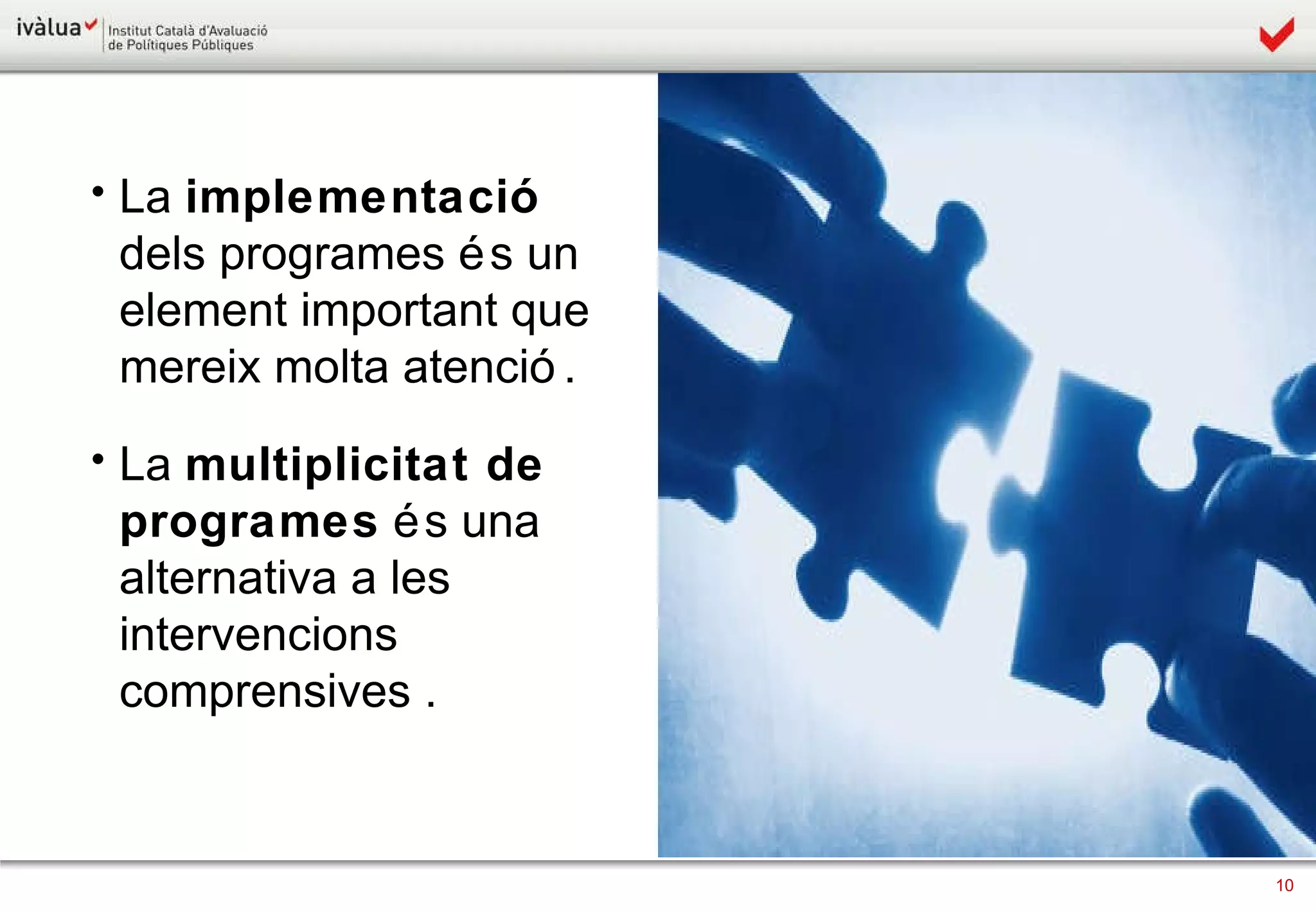 La  implementació  dels programes és un element important que mereix molta atenció.  La  multiplicitat de programes  és una alternativa a les intervencions comprensives . 