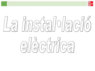La instal•lació elèctrica 