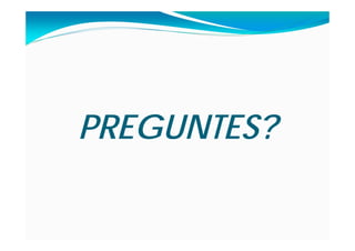 PREGUNTES?
 