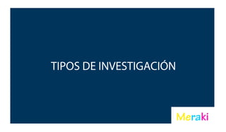 TIPOS DE INVESTIGACIÓN
 