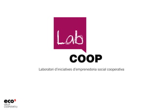 Laboratori d’iniciatives d’emprenedoria social cooperativa
 