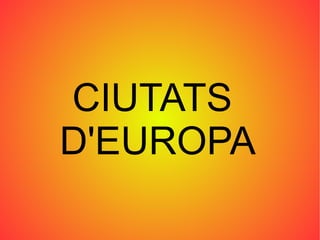 CIUTATS  D'EUROPA 