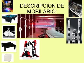 DESCRIPCION DE
  MOBILARIO:
 