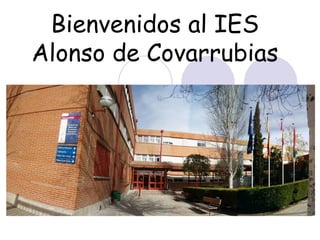 Bienvenidos al IES Alonso de Covarrubias 
