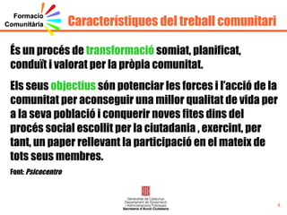 Calendari 1a jornada Demarcació territorial de Lleida i Alt Urgell (12-04-10):  Seu dels Serveis Territorials de Governació a Lleida Demarcació territorial de Tarragona i Terres de l’Ebre: (19-04-2010)  Casal Cívic de Camp Clar . Demarcació territorial de Catalunya Central (09-04-10):  Centre Cultural “el Casino” de Manresa Demarcació territorial de Girona (13-04-10):   Hotel d’Entitats Les  Bernardes  de Salt Demarcació territorial de Barcelona (14-04-10):  Casa del Mar Barcelona ciutat (15-04-10):  Casa del Mar 