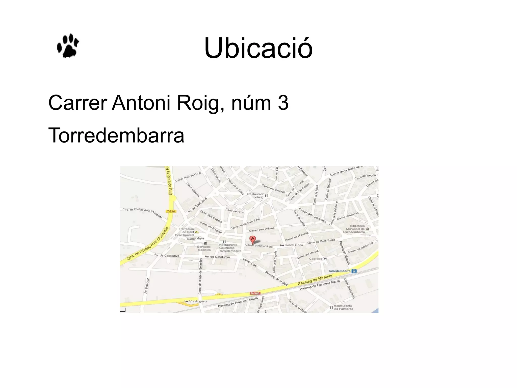 Ubicació
Carrer Antoni Roig, núm 3
Torredembarra
 