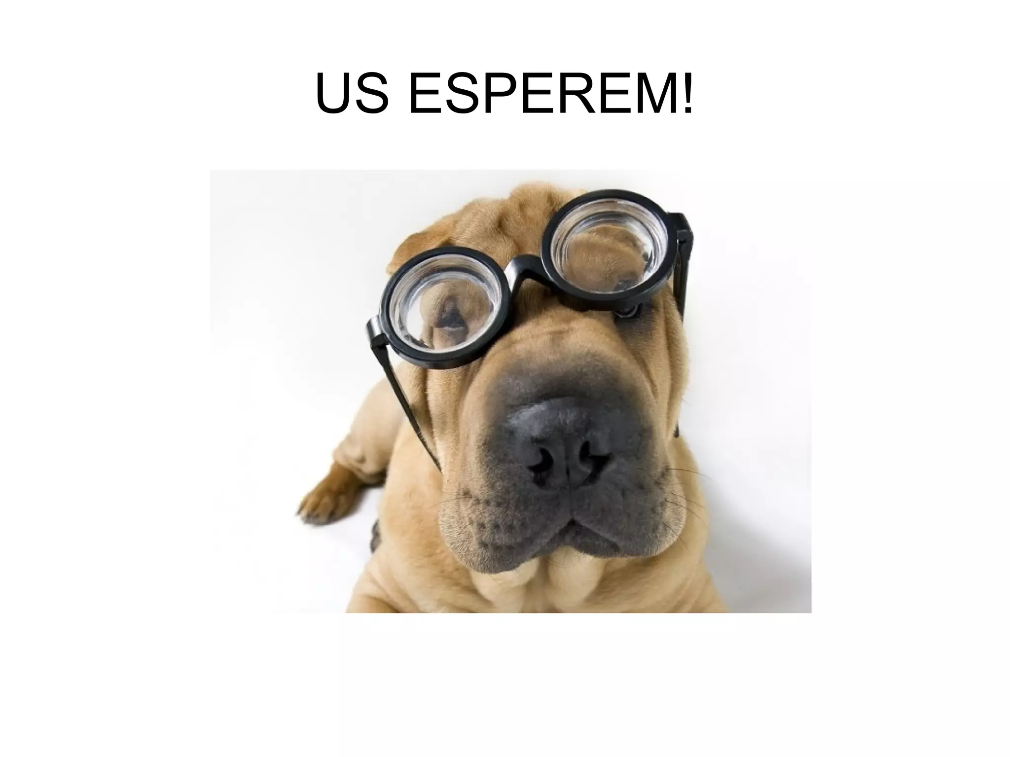 US ESPEREM!
 