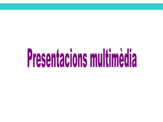 Presentacions multimèdia 