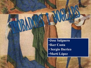 •Jose Salguero
•Iker Costa
• Sergio Iberico
•Martí López
 