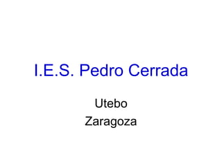 I.E.S. Pedro Cerrada Utebo Zaragoza 