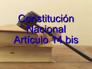 Constitución Nacional Artículo 14 bis 