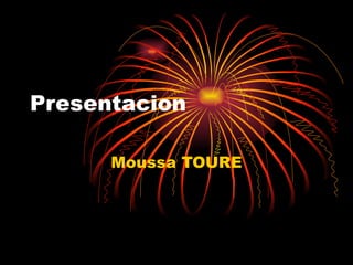 Presentacion Moussa TOURE 
