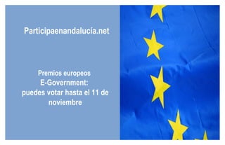 Participaenandalucía.net Premios europeos  E-Government:  puedes votar hasta el 11 de noviembre 