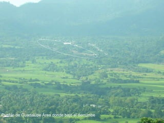 Pueblo de Guadalupe Área donde bajo el derrumbe