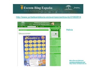 http://www.juntadeandalucia.es/averroes/centros-tic/21002914




                                              Helvia




...