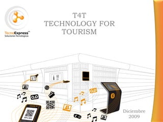 T4T TECHNOLOGY FOR TOURISM Diciembre 2009 