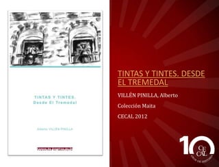 EL CULTO A LA VIRGEN
DEL TREMEDAL
BERGES SÁNCHEZ, Juan Manuel y
IBÁÑEZ HERVÁS, Raúl
Colección Etnografía
CECAL 2012

 