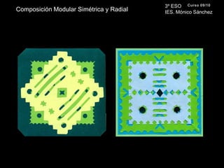 3º ESO  IES. Mónico Sánchez Curso 09/10 Composición Modular Simétrica y Radial 