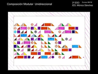 3º ESO  IES. Mónico Sánchez Curso 09/10 Composición Modular  Unidireccional 