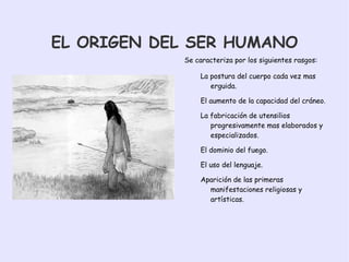 La edad de piedra (paleolítico y neolítico).