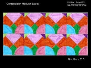 3º ESO  IES. Mónico Sánchez Curso 09/10 Composición Modular Básica Alba Martín 3º C 