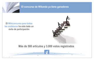 El concurso de Wikanda ya tiene ganadores Más de 500 artículos y 3.000 votos registrados El  Wikiconcurso para todos los andaluces  ha sido todo un éxito de participación 