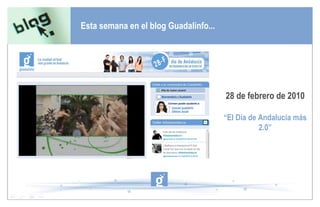 Esta semana en el blog Guadalinfo... 28 de febrero de 2010 “ El Día de Andalucía más 2.0” 