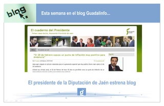 Esta semana en el blog Guadalinfo... El presidente de la Diputación de Jaén estrena blog 