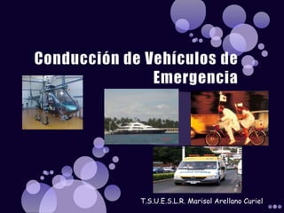 Conducción de Vehículos de Emergencia T.S.U.E.S.L.R. Marisol Arellano Curiel 