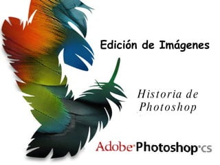Edición de Imágenes Historia de Photoshop 