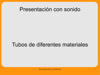 Presentación con sonido Tubos de diferentes materiales 