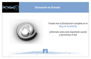 Puedes leer la Declaración completa en el  Blog de Guadalinfo ¡Infórmate sobre este importante asunto y permanece al día! Declaración de Granada 