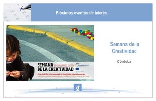 Semana de la Creatividad   Córdoba  Próximos eventos de interés 