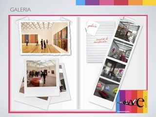 GALERIA
 