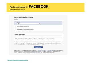 Posicionamiento en                     FACEBOOK
    Páginas en Facebook




http://www.facebook.com/pages/create.php
 