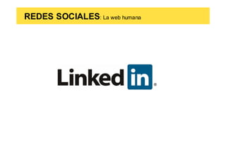 REDES SOCIALES: La web humana
 