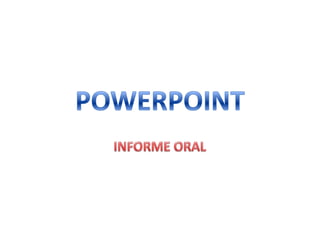 POWERPOINTINFORME ORAL