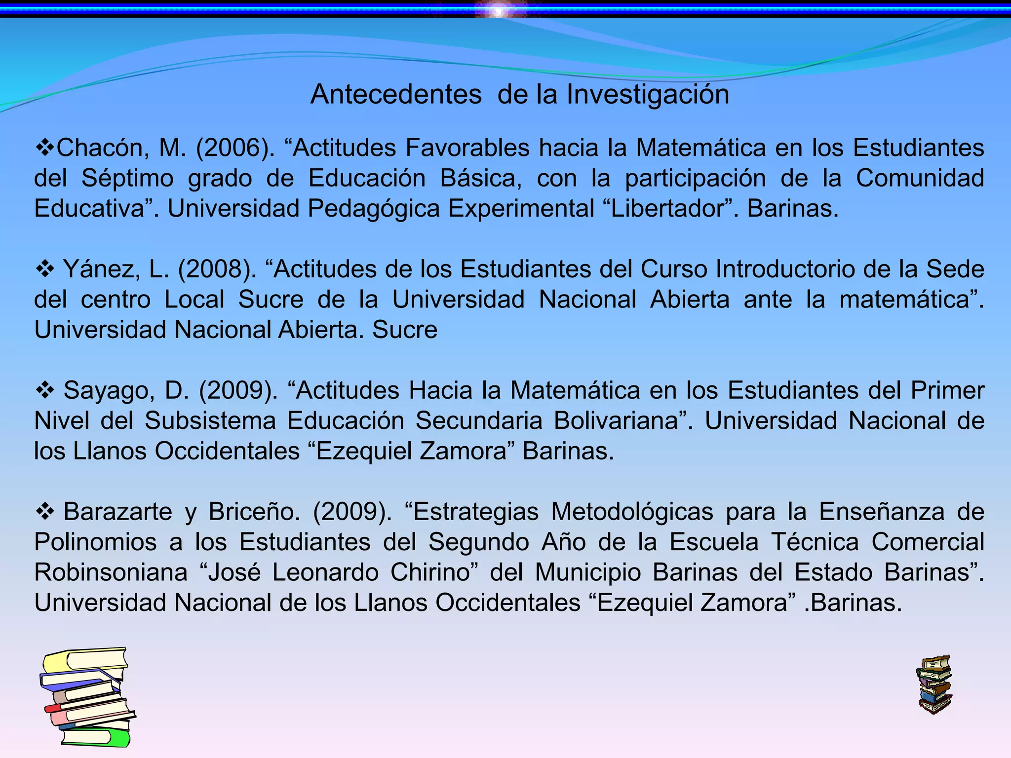 La actitud de los estudiantes hacia los polinomios contribuirá a la calidad educativa y al logro de la misión y visión institucional conforme al ordenamiento jurídico vigente en materia educativa y pedagógica.