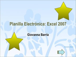 Planilla Electrónica: Excel 2007 Giovanna Barría 