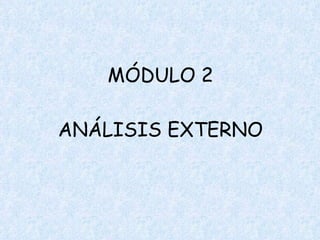 MÓDULO 2 ANÁLISIS EXTERNO 