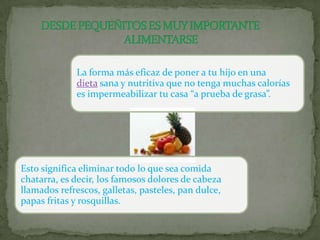 DESDE PEQUEÑITOS ES MUY IMPORTANTE ALIMENTARSE
