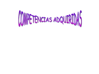 COMPETENCIAS ADQUIRIDAS  