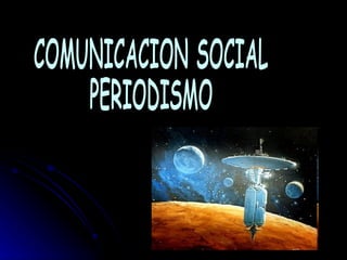 COMUNICACION SOCIAL PERIODISMO 