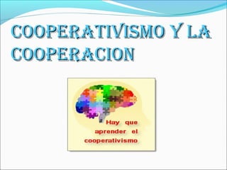 COOPERATIVISMO Y LACOOPERATIVISMO Y LA
COOPERACIONCOOPERACION
 