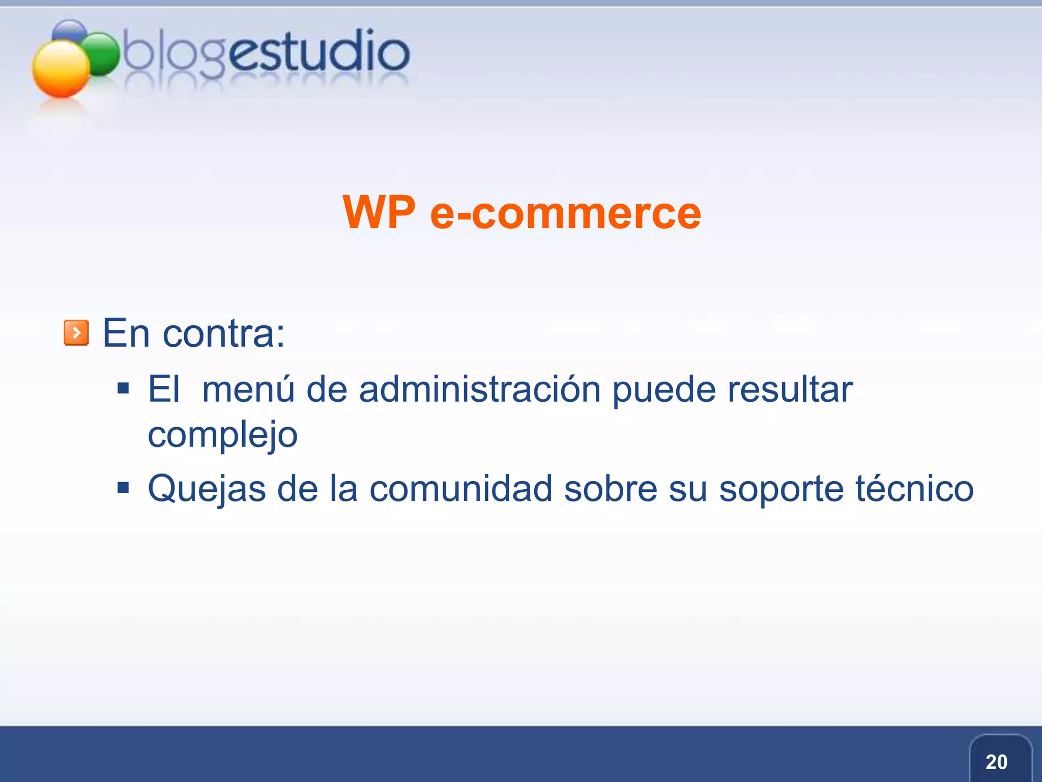 WP e-commerceEn contra:El  menú de administración puede resultar complejoQuejas de la comunidad sobre su soporte técnico20