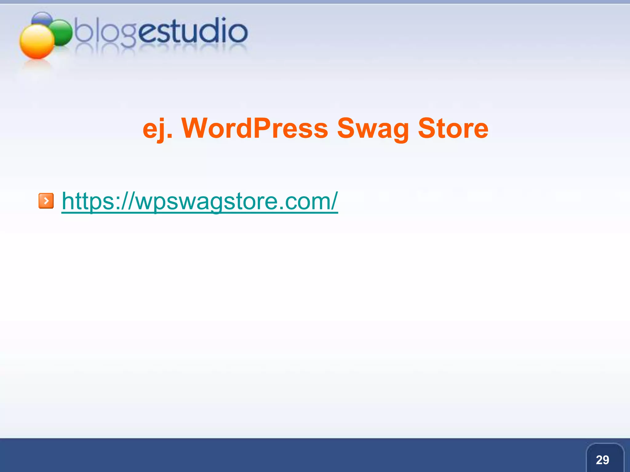 ej. WordPressSwagStorehttps://wpswagstore.com/29