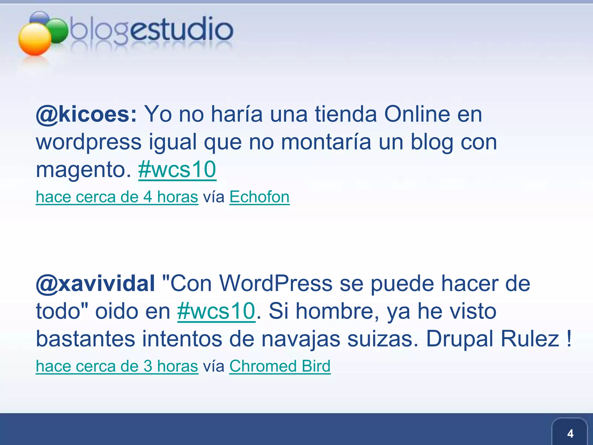 @kicoes: Yo no haría una tienda Online en wordpressigual que no montaría un blog con magento. #wcs10hace cerca de 4 horas vía Echofon@xavividal"Con WordPress se puede hacer de todo" oido en #wcs10. Si hombre, ya he visto bastantes intentos de navajas suizas. DrupalRulez !hace cerca de 3 horas vía ChromedBird4